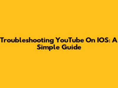 Troubleshooting YouTube On IOS: A Simple Guide