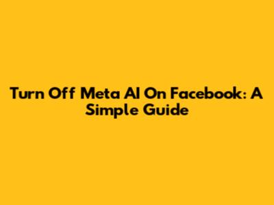 Turn Off Meta AI On Facebook: A Simple Guide