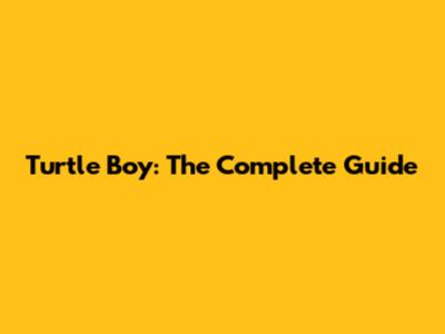 Turtle Boy: The Complete Guide