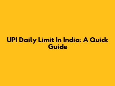 UPI Daily Limit In India: A Quick Guide
