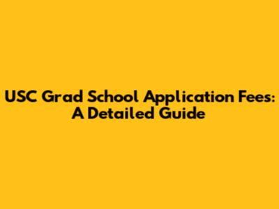 USC Grad School Application Fees: A Detailed Guide