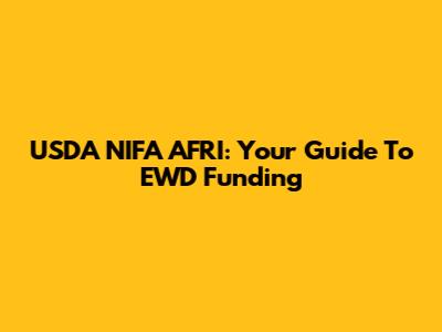 USDA NIFA AFRI: Your Guide To EWD Funding