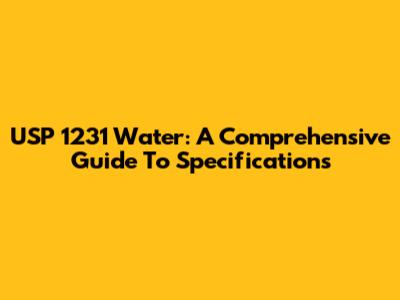 USP 1231 Water: A Comprehensive Guide To Specifications