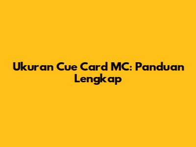 Ukuran Cue Card MC: Panduan Lengkap