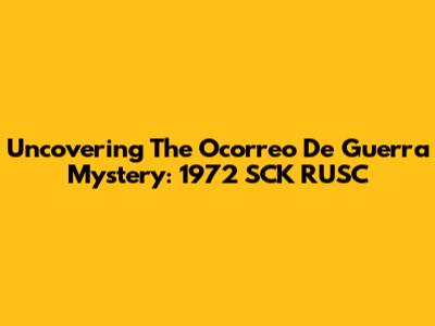 Uncovering The 'Ocorreo De Guerra' Mystery: 1972 SCK RUSC