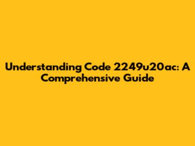 Understanding Code 2249u20ac: A Comprehensive Guide