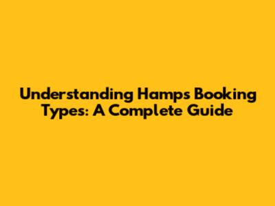 Understanding Hamps Booking Types: A Complete Guide