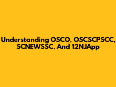 Understanding OSCO, OSCSCPSCC, SCNEWSSC, And 12NJApp