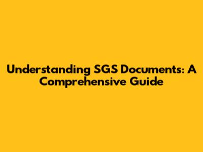 Understanding SGS Documents: A Comprehensive Guide