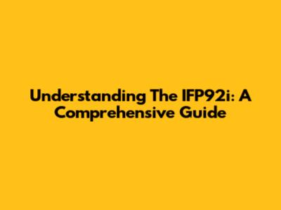Understanding The IFP92i: A Comprehensive Guide