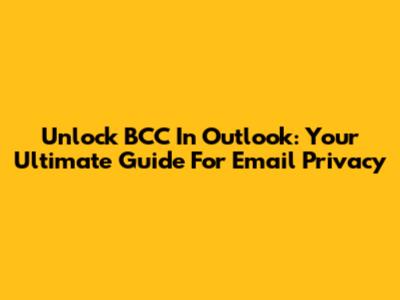 Unlock BCC In Outlook: Your Ultimate Guide For Email Privacy