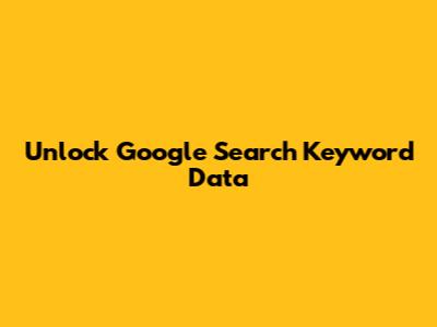 Unlock Google Search Keyword Data