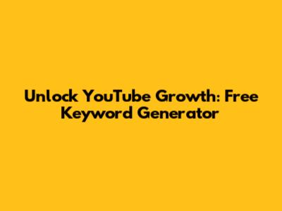 Unlock YouTube Growth: Free Keyword Generator