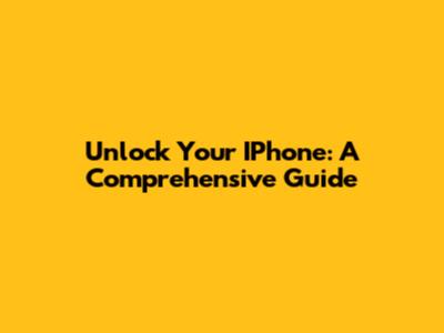 Unlock Your IPhone: A Comprehensive Guide
