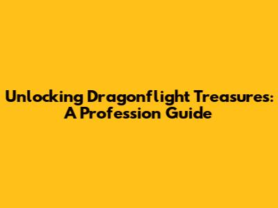 Unlocking Dragonflight Treasures: A Profession Guide