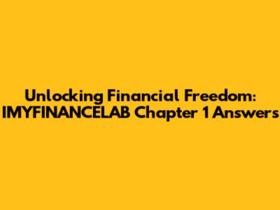 Unlocking Financial Freedom: IMYFINANCELAB Chapter 1 Answers