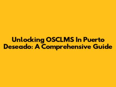 Unlocking OSCLMS In Puerto Deseado: A Comprehensive Guide