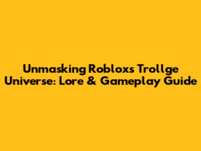 Unmasking Roblox's Trollge Universe: Lore & Gameplay Guide