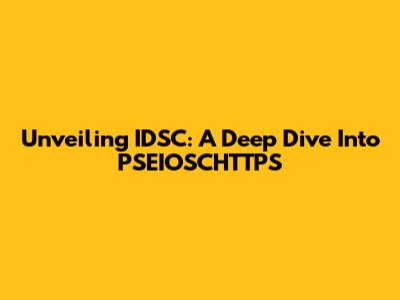 Unveiling IDSC: A Deep Dive Into PSEIOSCHTTPS