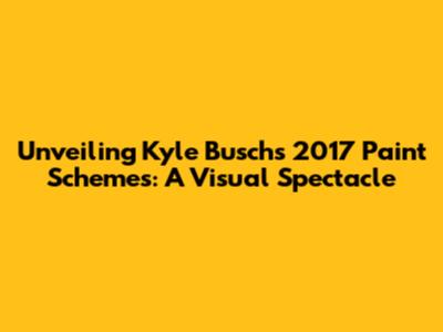 Unveiling Kyle Busch's 2017 Paint Schemes: A Visual Spectacle