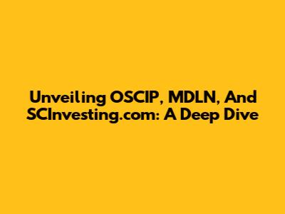 Unveiling OSCIP, MDLN, And SCInvesting.com: A Deep Dive