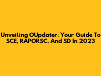Unveiling OUpdater: Your Guide To SCE, RAPORSC, And SD In 2023