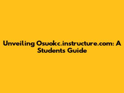 Unveiling Osuokc.instructure.com: A Student's Guide
