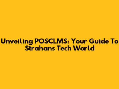 Unveiling POSCLMS: Your Guide To Strahan's Tech World