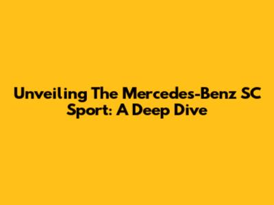 Unveiling The Mercedes-Benz SC Sport: A Deep Dive