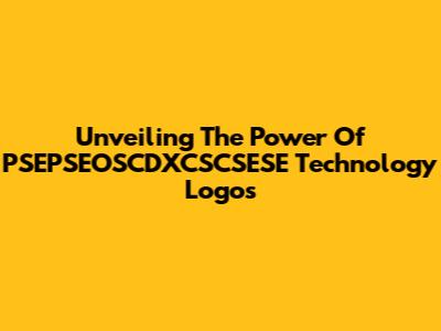 Unveiling The Power Of PSEPSEOSCDXCSCSESE Technology Logos