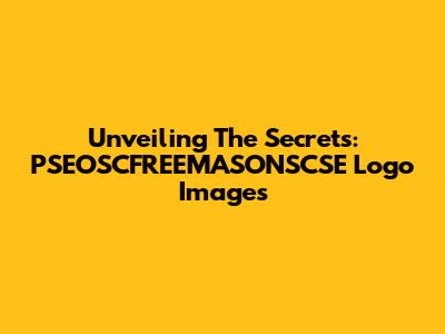 Unveiling The Secrets: PSEOSCFREEMASONSCSE Logo Images