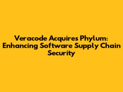 Veracode Acquires Phylum: Enhancing Software Supply Chain Security