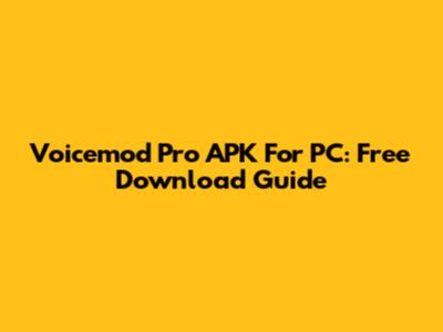 Voicemod Pro APK For PC: Free Download Guide