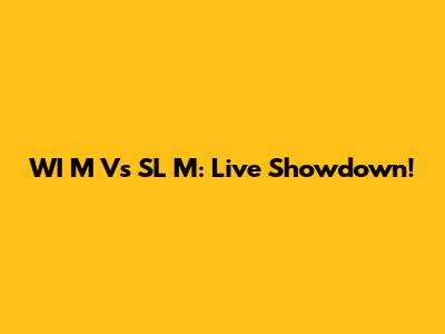 WI M Vs SL M: Live Showdown!