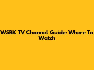 WSBK TV Channel Guide: Where To Watch