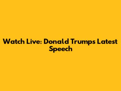 Watch Live: Donald Trump's Latest Speech