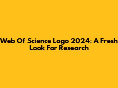 Web Of Science Logo 2024: A Fresh Look For Research