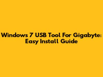 Windows 7 USB Tool For Gigabyte: Easy Install Guide