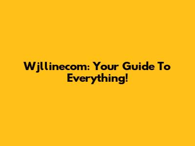 Wjllinecom: Your Guide To Everything!