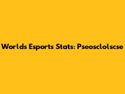 Worlds Esports Stats: Pseosclolscse