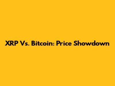XRP Vs. Bitcoin: Price Showdown