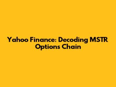 Yahoo Finance: Decoding MSTR Options Chain