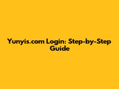 Yunyis.com Login: Step-by-Step Guide