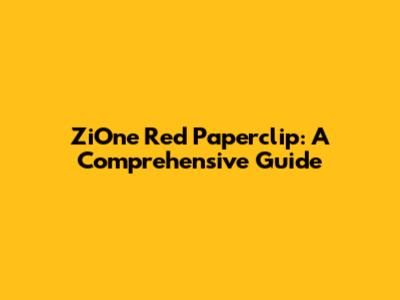 ZiOne Red Paperclip: A Comprehensive Guide