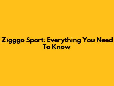 Zigggo Sport: Everything You Need To Know