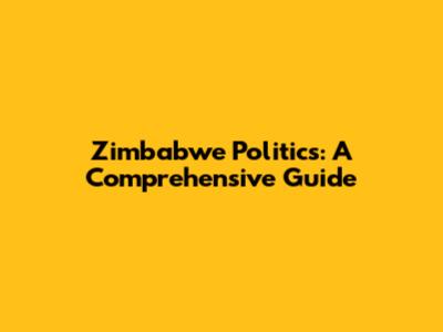 Zimbabwe Politics: A Comprehensive Guide