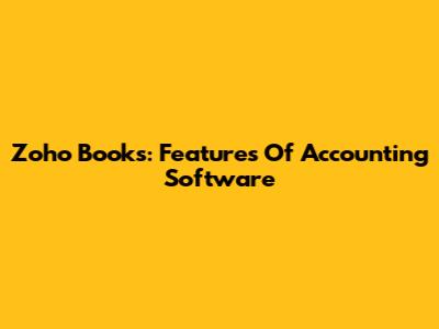 Zoho Books: Features Of Accounting Software