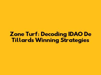 Zone Turf: Decoding IDAO De Tillard's Winning Strategies